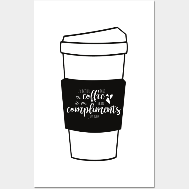 Cofffee > Compliments Wall Art by Statement-Designs